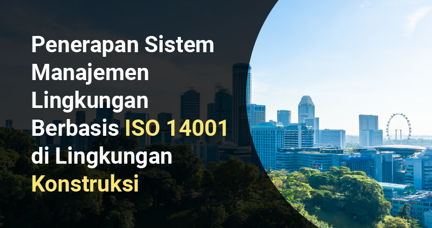 10 Tips Penerapan Standar Iso 14001 Di Sektor Konstruksi