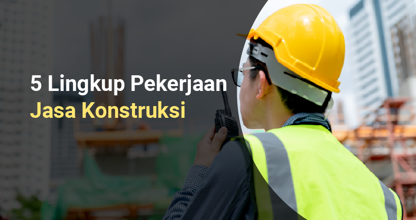 ruang lingkup usaha jasa konstruksi