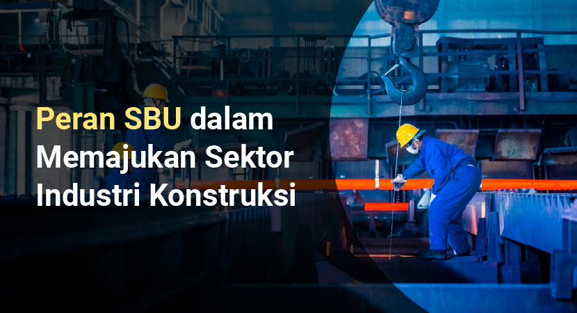peran sbu dalam memajukan sektor konstruksi