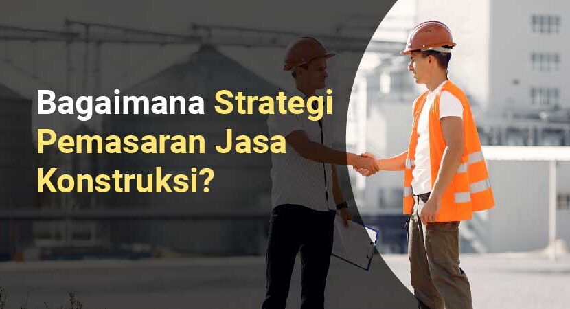 strategi pemasaran jasa konstruksi